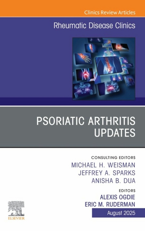 Psoriatic Arthritis Updates, An Issue of Rheumatic Disease Clinics of North America - 