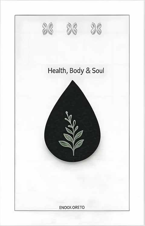 Health,Body and Soul -  Enock Ogeto