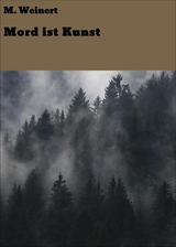 Mord ist Kunst -  M. Weinert