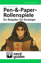 Pen-&-Paper-Rollenspiele - Ein Ratgeber für Einsteiger - Mira Falkenhayn
