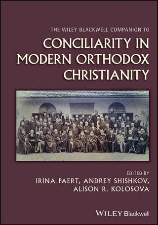 The Wiley Blackwell Companion to Conciliarity in Modern Orthodox Christianity