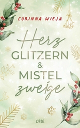 Herzglitzern und Mistelzweige - Corinna Wieja