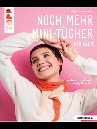 Noch mehr Mini-Tücher stricken​ (kreativ.kompakt.)