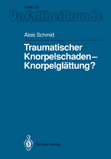 Traumatischer Knorpelschaden &mdash; Knorpelgl&auml;ttung? - Alois Schmid