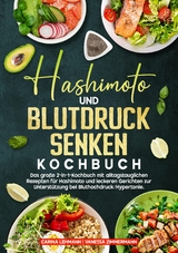 Hashimoto und Blutdruck senken Kochbuch - Carina Lehmann, Vanessa Zimmermann