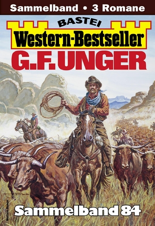G. F. Unger Western-Bestseller Sammelband 84