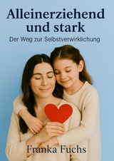 Alleinerziehend und stark - Franka Fuchs