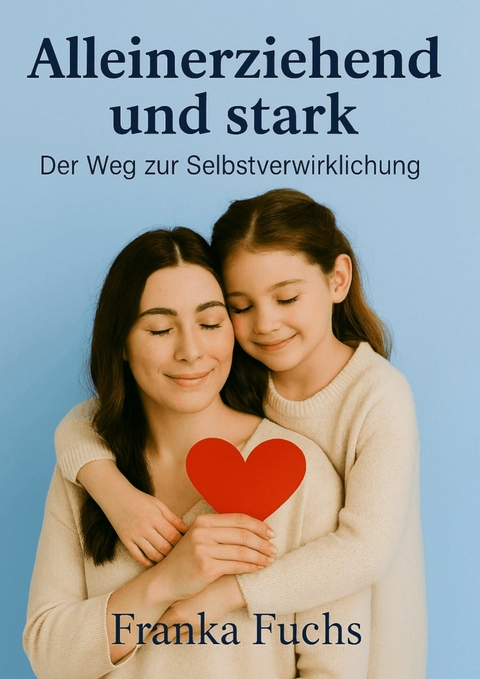Alleinerziehend und stark - Franka Fuchs