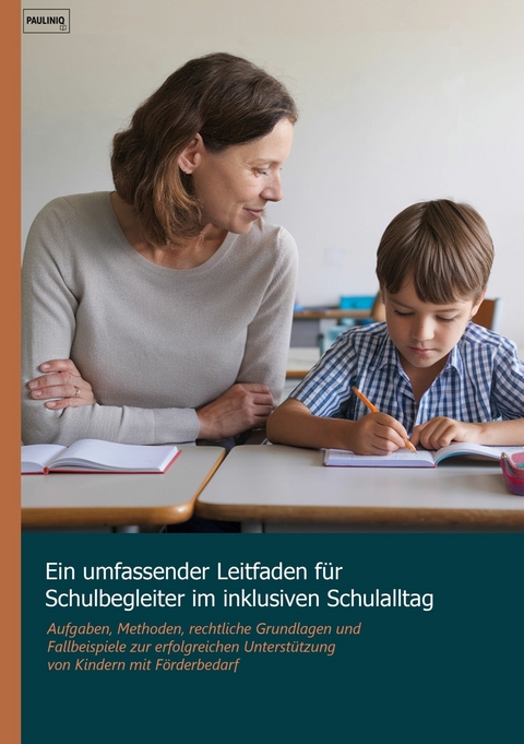 Ein umfassender Leitfaden f&uuml;r Schulbegleiter im inklusiven Schulalltag - 
