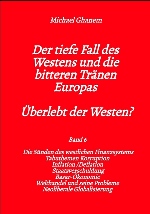 Der tiefe Fall des Westens und die bitteren Tr&auml;nen Europas - Michael Ghanem