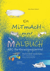 Ein MiTmAcH-DIY-Malbuch - Julia Maria B&uuml;cherl