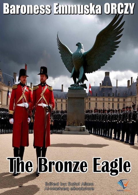 The Bronze Eagle - Baroness Emmuska Orczy
