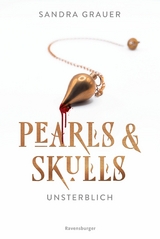 Pearls & Skulls, Band 1 - Unsterblich -  Sandra Grauer
