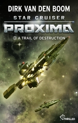Star Cruiser Proxima - A Trail of Destruction - Dirk van den Boom