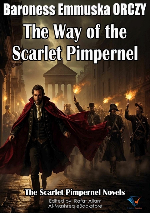 The Way of the Scarlet Pimpernel - Baroness Emmuska Orczy