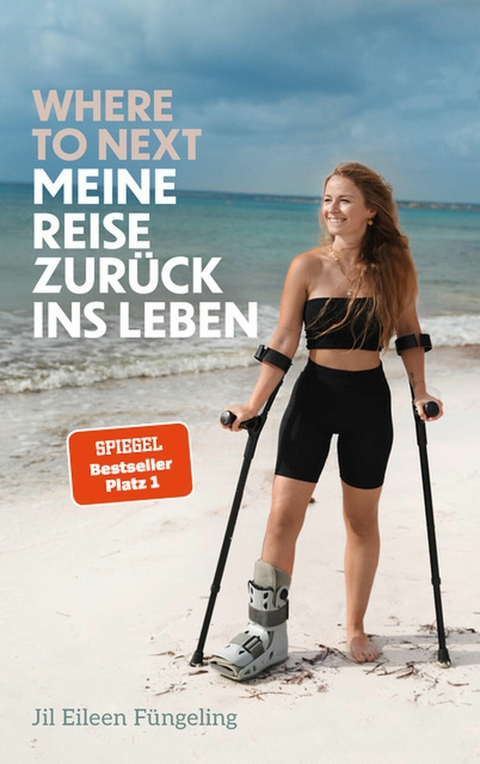 Where to Next. Meine Reise zurück ins Leben - Jil Eileen Füngeling