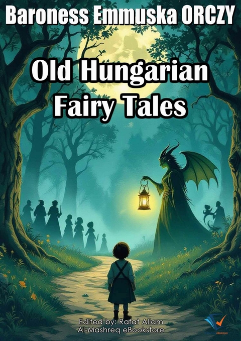 Old Hungarian Fairy Tales - Baroness Emmuska Orczy