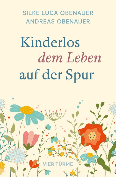 Kinderlos dem Leben auf der Spur - Silke Luca Obenauer, Andreas Obenauer