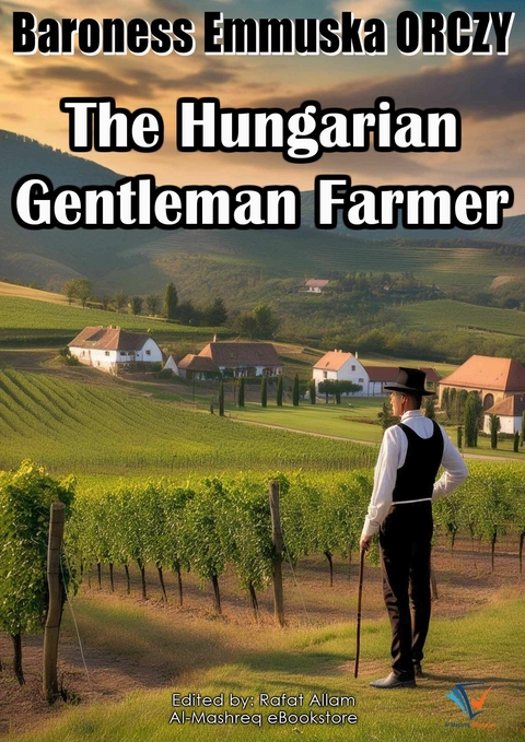 The Hungarian Gentleman Farmer - Baroness Emmuska Orczy