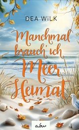 Manchmal brauch' ich Meer Heimat - DEA WiLK