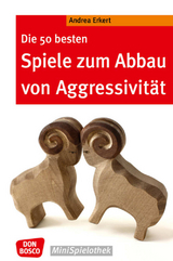 Die 50 besten Spiele zum Abbau von Aggressivit&auml;t - Andrea Erkert