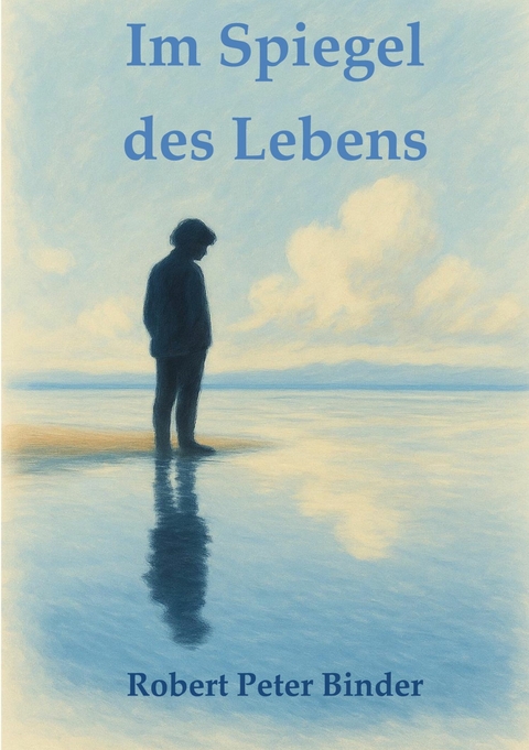 Im Spiegel des Lebens - Robert Peter Binder