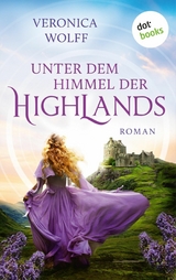Unter dem Himmel der Highlands - Veronica Wolff