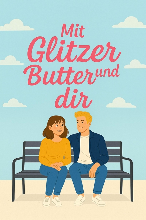Mit Glitzer, Butter und Dir - Simone Lilly