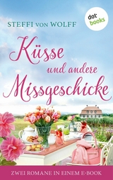 K&uuml;sse und andere Missgeschicke - Steffi von Wolff