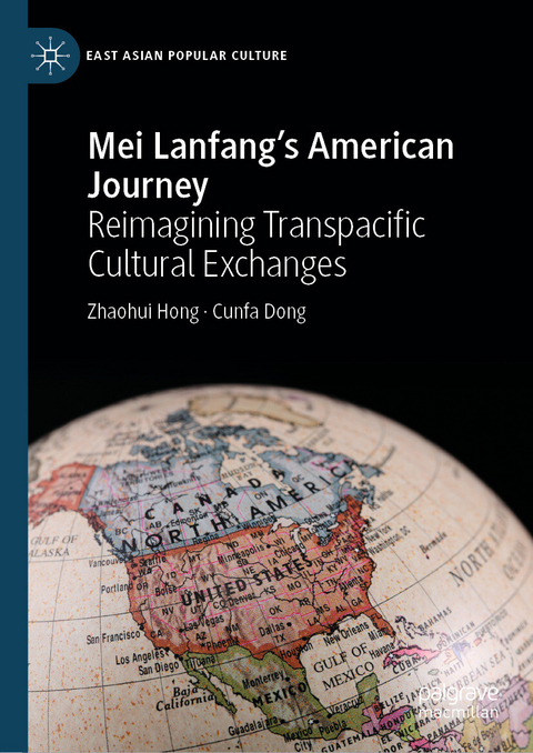 Mei Lanfang's American Journey - Zhaohui Hong, Cunfa Dong