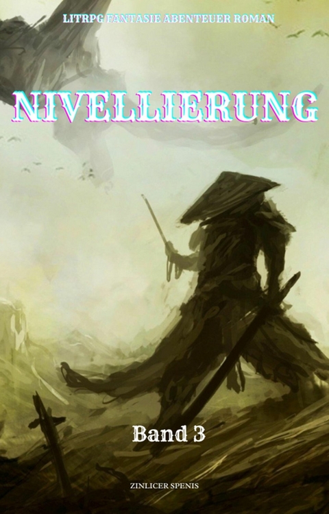 Nivellierung:LitRPG Fantasie Abenteuer Roman(Band 3) - Zinlicer Spenis