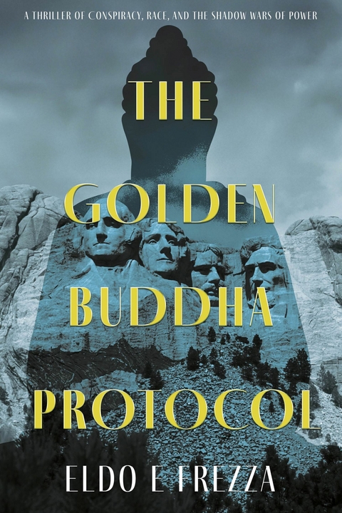 THE GOLDEN BUDDHA PROTOCOL -  Eldo E Frezza