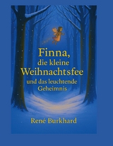 Finna, die kleine Weihnachtsfee und das leuchtende Geheimnis - René Burkhard