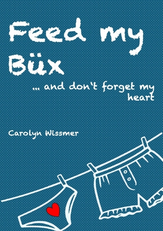 Feed my Büx ... and don't forget my heart