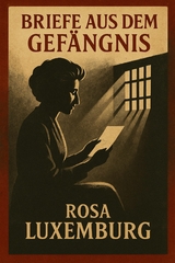 Briefe aus dem Gef&auml;ngnis - Rosa Luxemburg