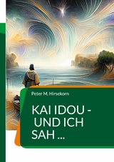 Kai idou - und ich sah ... - Peter M. Hirsekorn