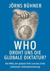 WHO Droht uns die globale Diktatur? - J&ouml;rns B&uuml;hner