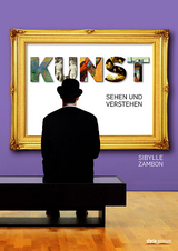 Kunst sehen und verstehen - Sibylle Zambon