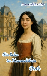 Die Erben der Hexensch&uuml;lerin: C&eacute;cile - Rotraud Falke-Held
