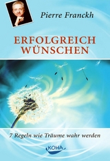 Erfolgreich w&uuml;nschen - Pierre Franckh