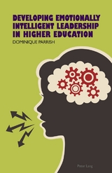 Developing Emotionally Intelligent Leadership in Higher Education - Dominique Rene Parrish