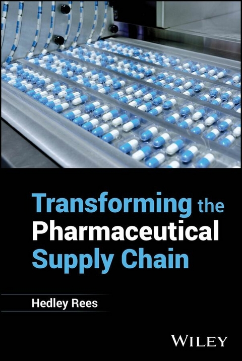 Transforming the Pharmaceutical Supply Chain - Hedley Rees