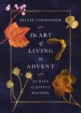 The Art of Living in Advent - Sylvie Vanhoozer