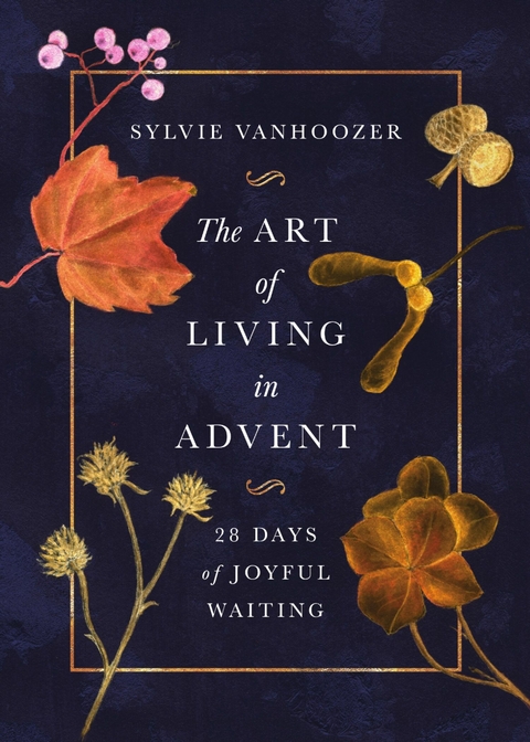 The Art of Living in Advent - Sylvie Vanhoozer