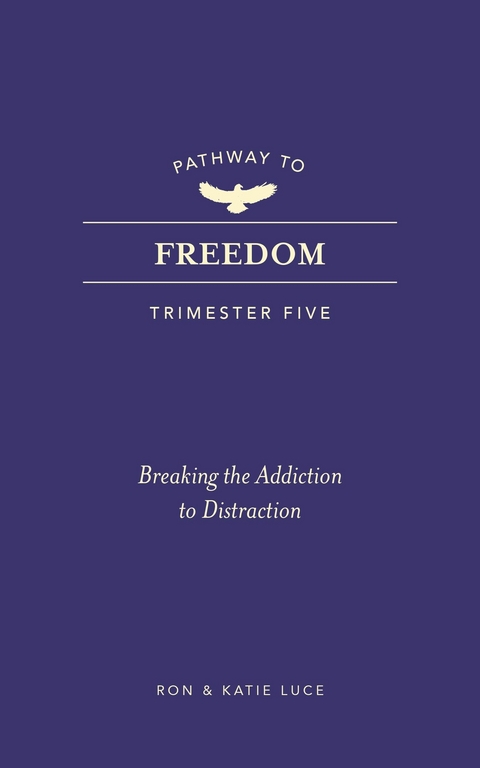 Pathway to Freedom (Trimester Five) - Ron Luce, Katie Luce