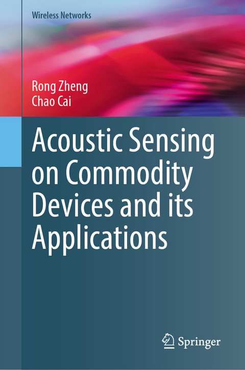 Acoustic Sensing on Commodity Devices and its Applications - Rong Zheng, Chao Cai