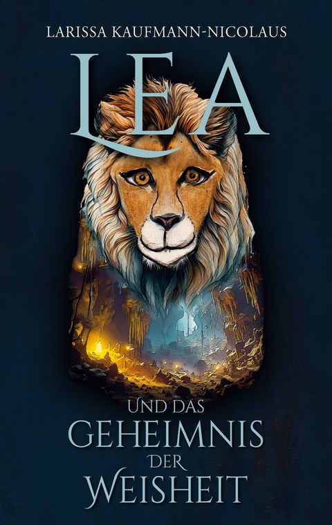 Lea und das Geheimnis der Weisheit - Larissa Kaufmann-Nicolaus