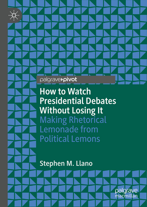 How to Watch Presidential Debates Without Losing It - Stephen M. Llano