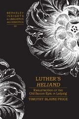 Luther&rsquo;s &laquo;Heliand&raquo; - Timothy Blaine Price
