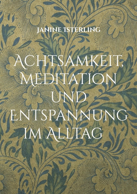 Achtsamkeit, Meditation und Entspannung im Alltag - Janine Isterling